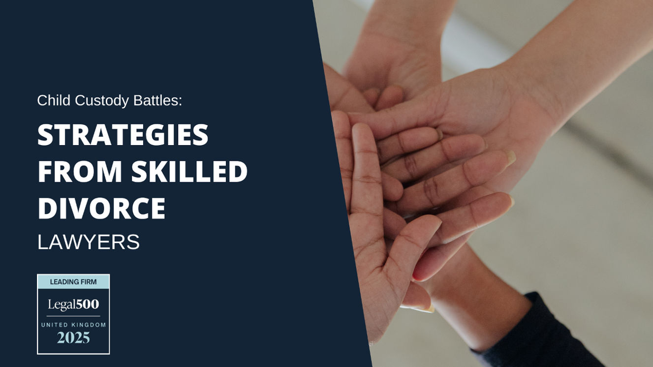 Child Custody Battles Strategies from Skilled Divorce Lawyers