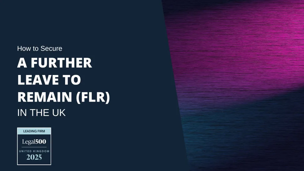 How to Secure a Further Leave to Remain (FLR) in the UK