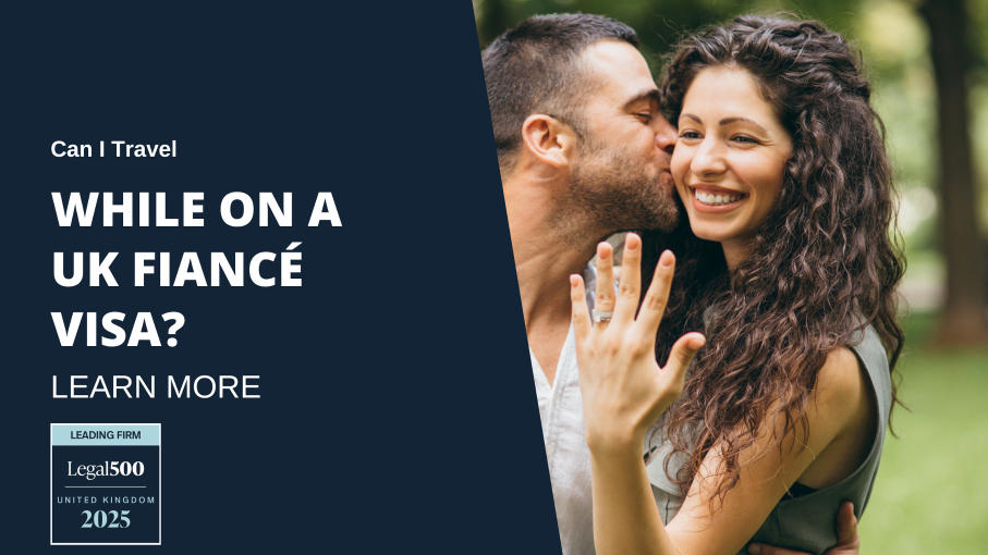 Can I Travel While on a UK Fiancé Visa